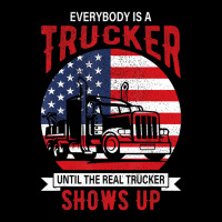 Everybody Is A Trucker Until The Real Trucker Show Pocket T-shirt | Artistshot