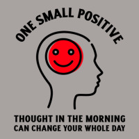 One Small Positive Thought In The Morning Can Change Your Whole Day Racerback Tank | Artistshot