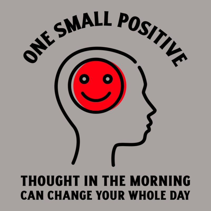 One Small Positive Thought In The Morning Can Change Your Whole Day Racerback Tank | Artistshot