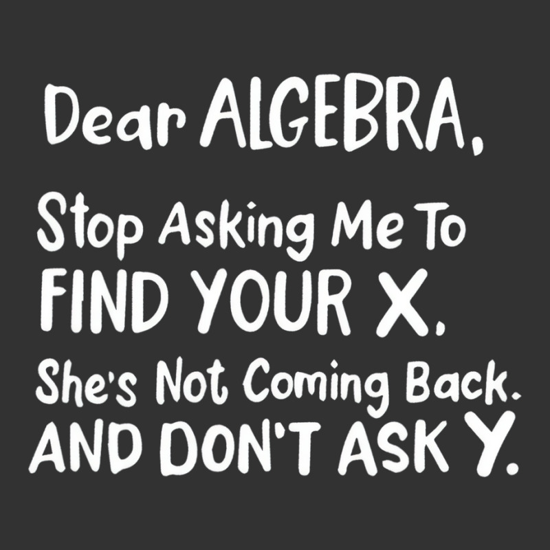 Dear Algebra Stop Asking Me To Find Your X Funny M Baby Bodysuit | Artistshot