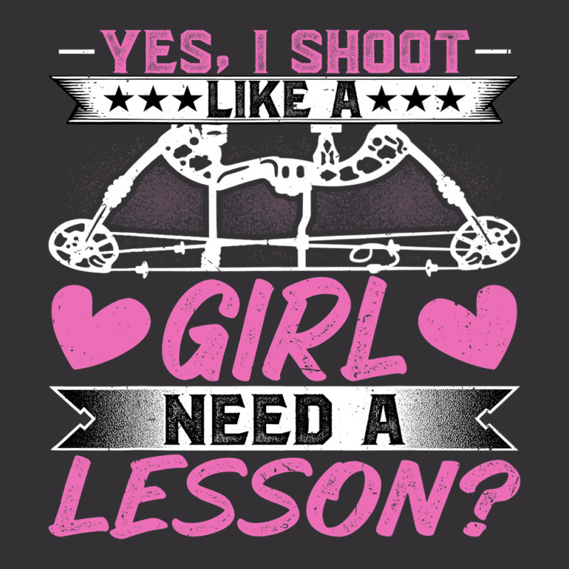 Archery Lover Yes I Shoot Like A Girl Need A Lesso Vintage Hoodie | Artistshot