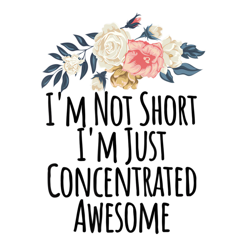 I'm Not Short I'm Just Concentrated Awesome Floral Crewneck Sweatshirt | Artistshot