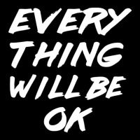 Everything Will Be Ok   Every Thing Will Be Okay T Pocket T-shirt | Artistshot