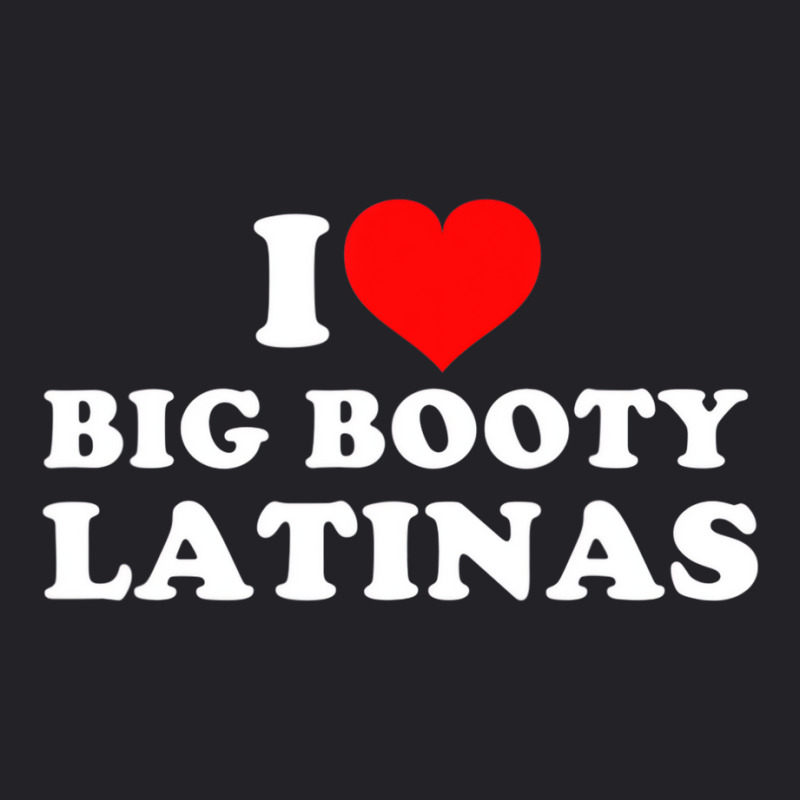 I Love Big Booty Latinas T Shirt Youth Tee by catricegar | Artistshot