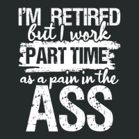 I'm Retired But I Work Part Time   Funny Retiremen Women's Triblend Scoop T-shirt | Artistshot