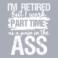 I'm Retired But I Work Part Time   Funny Retiremen Tank Dress | Artistshot