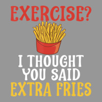 Exercise I Thought You Said Extra Fries Gym T Shir Women's V-neck T-shirt | Artistshot