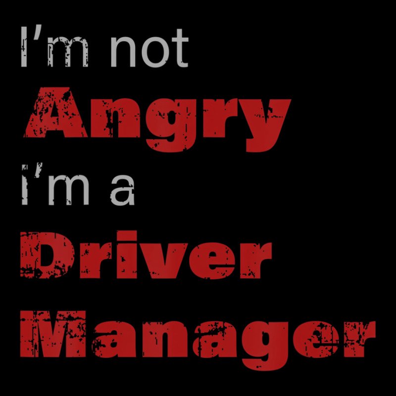 Funny Driver Manger Shirt I'm Not Angry I'm A Driv Toddler Sweatshirt by voutsro | Artistshot