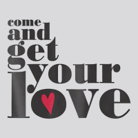 Come And Get Your Love Quote T Shirt Women's Triblend Scoop T-shirt | Artistshot