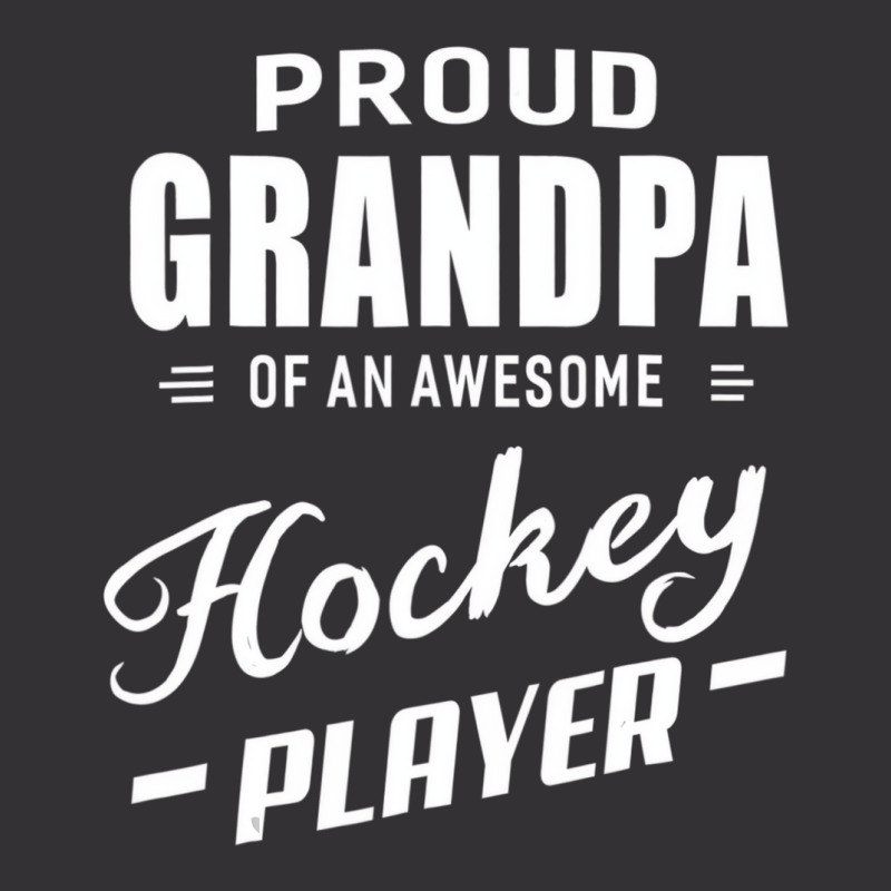 Proud Grandpa Of An Awesome Hockey Player T Shirt Vintage Hoodie by africaka | Artistshot