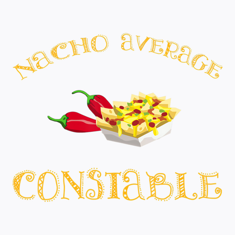 Nacho Average Constable Funny Hispanic Mexican T S T-shirt | Artistshot