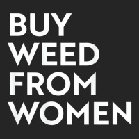 Buy Weed From Women T Shirt Unisex Hoodie | Artistshot