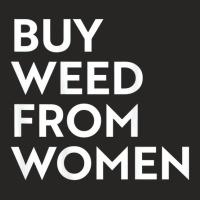 Buy Weed From Women T Shirt Ladies Fitted T-shirt | Artistshot