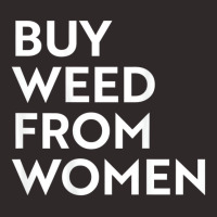 Buy Weed From Women T Shirt Racerback Tank | Artistshot