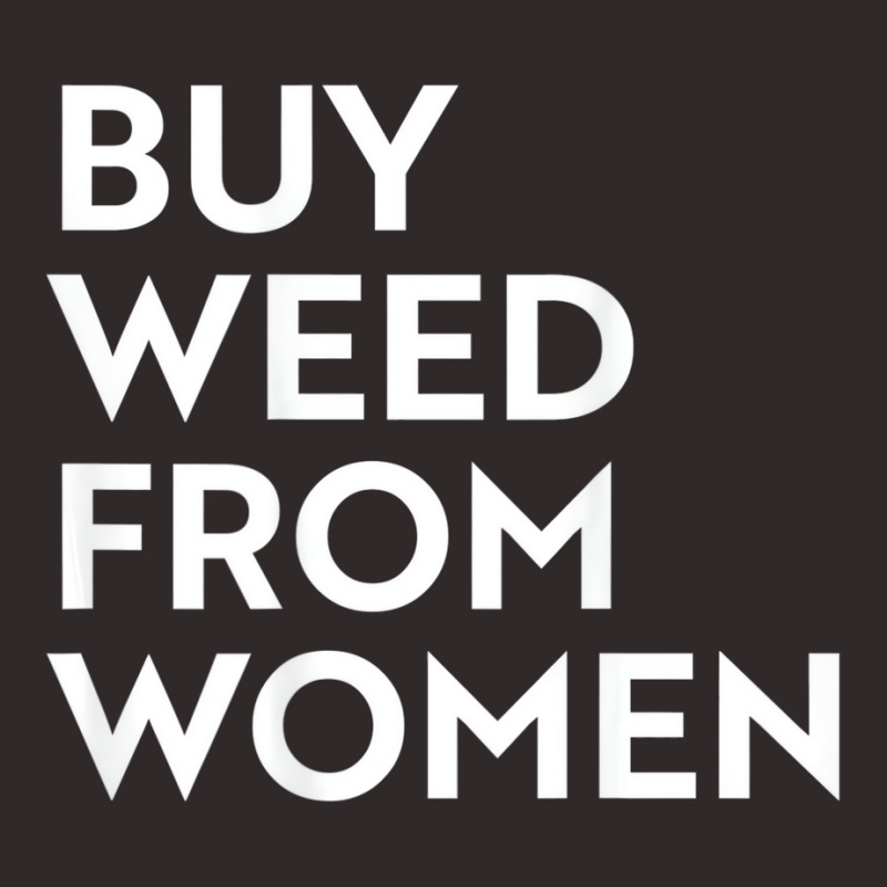 Buy Weed From Women T Shirt Racerback Tank by aiiluurosy | Artistshot