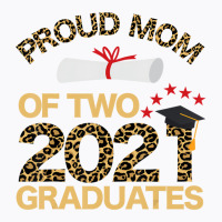 Proud Mom Of Two 2021 Graduates Twin Mama Graduati T-shirt | Artistshot