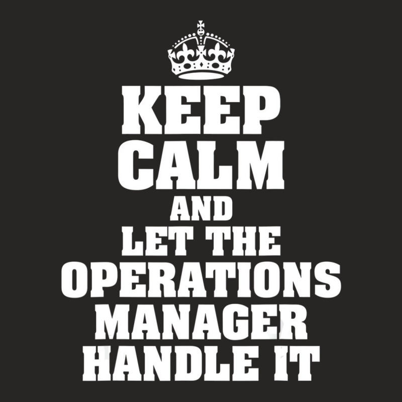 Keep Calm And Let The Operations Manager Handle It Ladies Fitted T-Shirt by holden | Artistshot