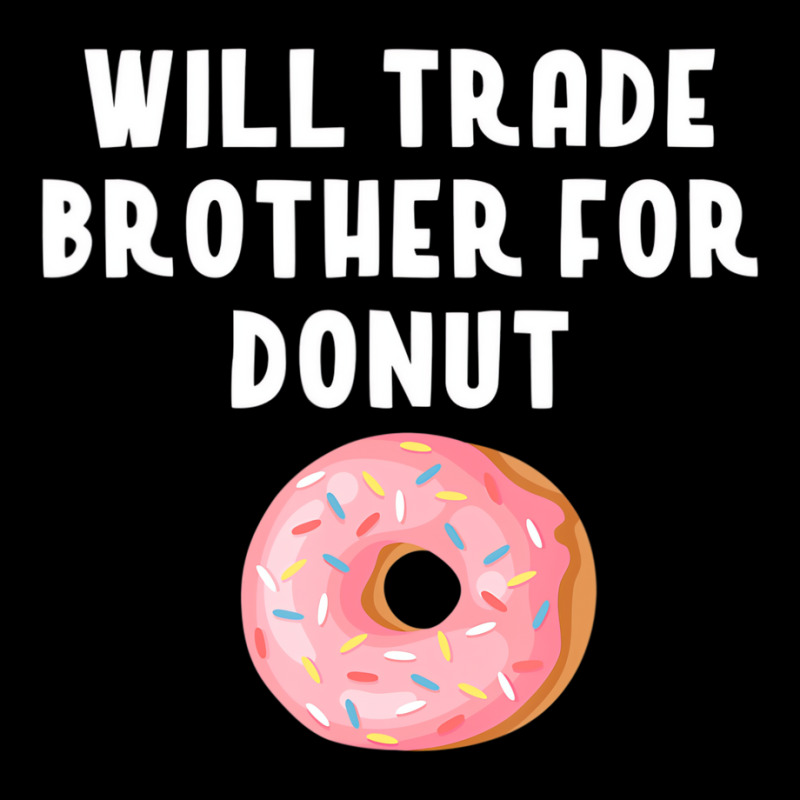 Will Trade Brother For Donut Shirt Funny Donut Pun Lightweight Hoodie | Artistshot