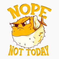 Puffer Fish Nope, Not Today Funny Gift T Shirt T-shirt | Artistshot