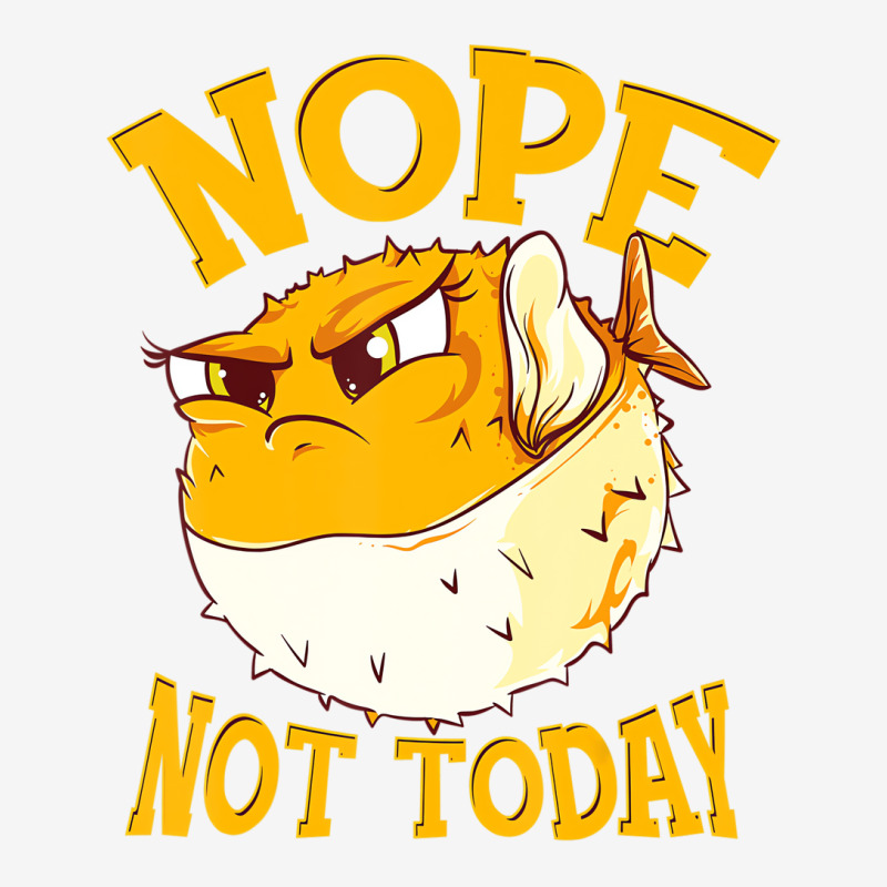 Puffer Fish Nope, Not Today Funny Gift T Shirt Graphic T-shirt | Artistshot