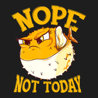 Puffer Fish Nope, Not Today Funny Gift T Shirt Classic T-shirt | Artistshot