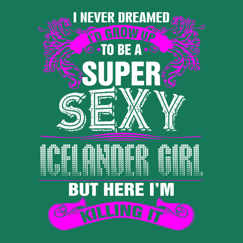 Super Sexy Icelander Girl Killing It Graphic T-shirt by rardesign | Artistshot