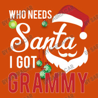 Who Needs Santa I Got Grammy Graphic T-shirt | Artistshot