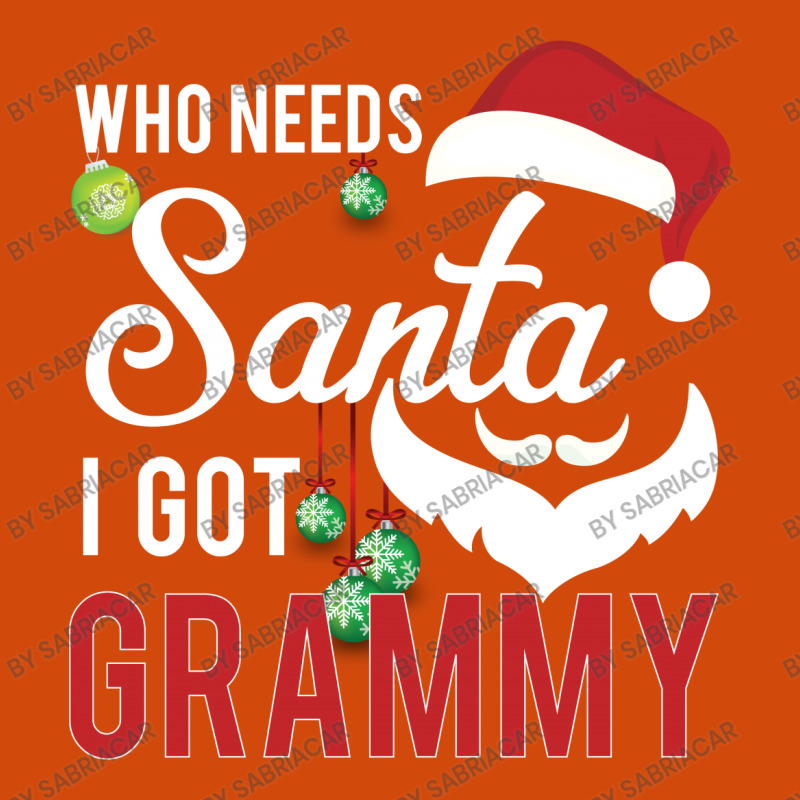 Who Needs Santa I Got Grammy Graphic T-shirt | Artistshot