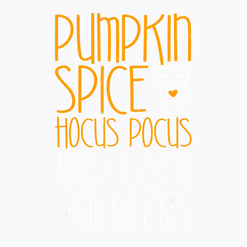 Pumpkin Spice Hocus Pocus And Cozy Sweaters T Shir T-shirt | Artistshot