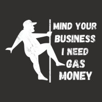 Funny Mind Your Business I Need Gas Money T Shirt Champion Hoodie | Artistshot