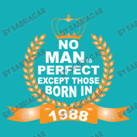 No Man Is Perfect Except Those Born In 1988 Metal Print Square | Artistshot