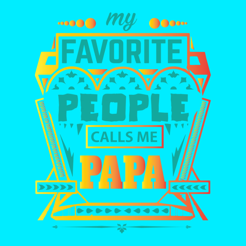 My Favorite People Calls Me Papa Graphic T-shirt by designbycommodus | Artistshot