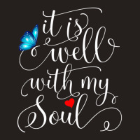 It Is Well With My Soul Butterfly T Shirt Tank Top | Artistshot