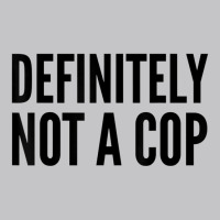 Cop Funny Gift   Definitely Not A Cop T Shirt Baby Bodysuit | Artistshot