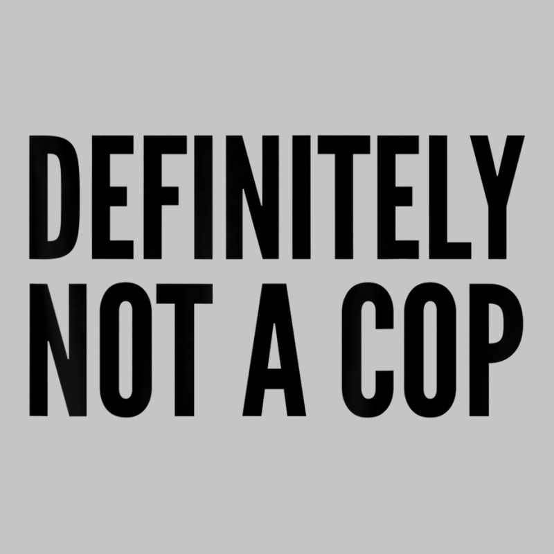 Cop Funny Gift   Definitely Not A Cop T Shirt Baby Bodysuit by chomibe | Artistshot