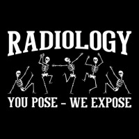 Radiology You Pose We Expose   Skeleton Radiologis Graphic T-shirt | Artistshot