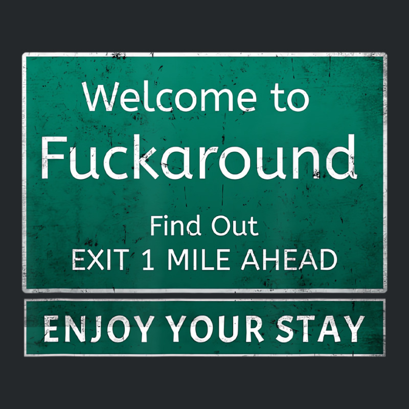 Funny Road Sign Humor Fuck Around And Find Out T S Crewneck Sweatshirt by mogakino | Artistshot