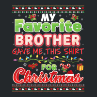 My Favorite Brother Gave Me This Shirt For Christm Crewneck Sweatshirt | Artistshot