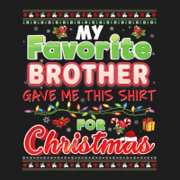 My Favorite Brother Gave Me This Shirt For Christm Classic T-shirt | Artistshot