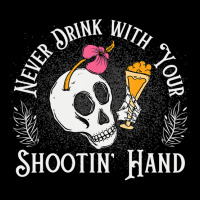 Never Drink With Your Shooting Hand Skeleton Drink Pocket T-shirt | Artistshot