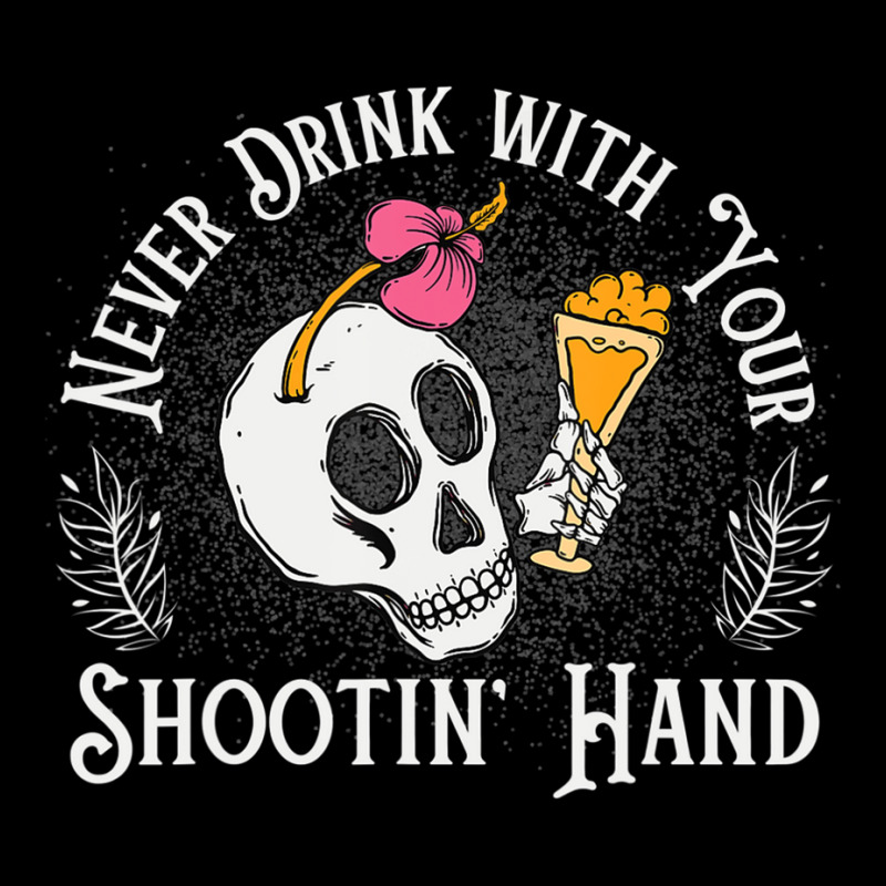 Never Drink With Your Shooting Hand Skeleton Drink Pocket T-shirt | Artistshot