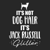 It's Not Dog Hair, It's Jack Russell T Shirt Ladies Fitted T-shirt | Artistshot