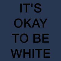 It's Okay To Be White T Shirt Men Denim Jacket | Artistshot