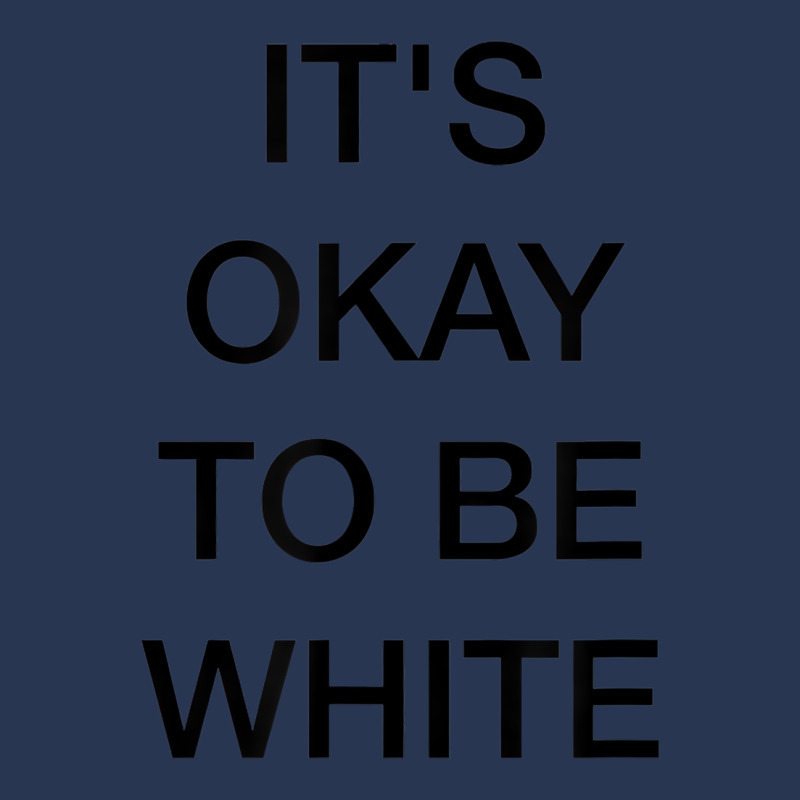 It's Okay To Be White T Shirt Men Denim Jacket by kranendon | Artistshot