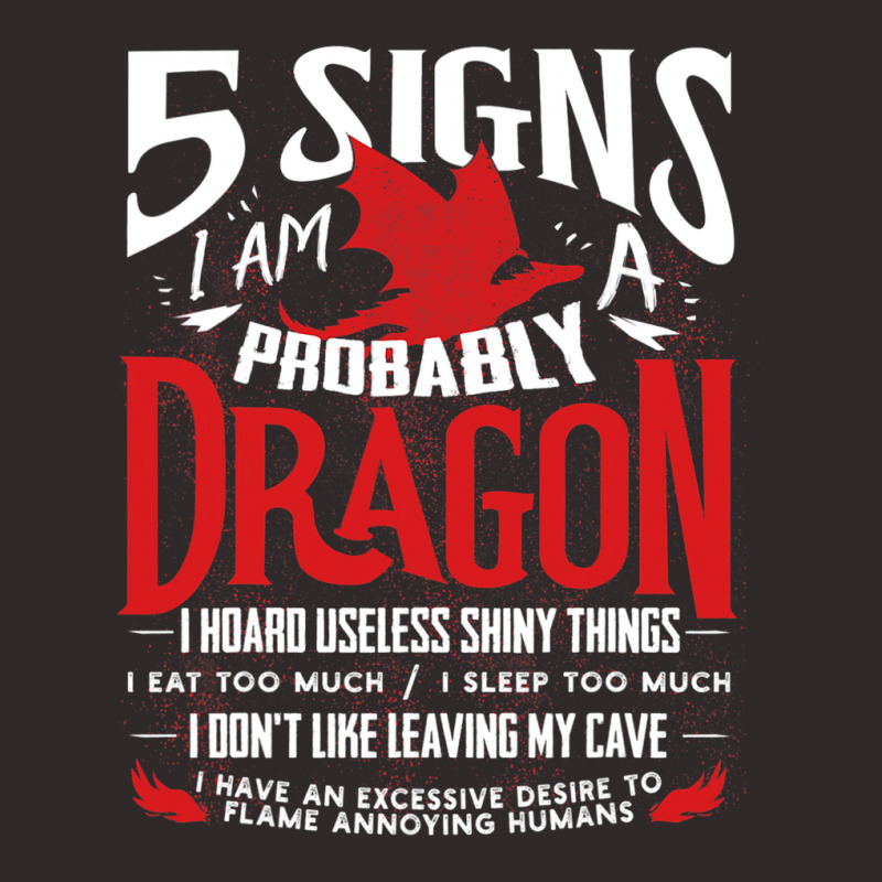 5 Signs Im Probably A Dragon 1 Racerback Tank by whoretacarpal | Artistshot