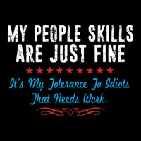 My People Skills Are Fine It's My Idiots Sarcasm N Graphic T-shirt | Artistshot