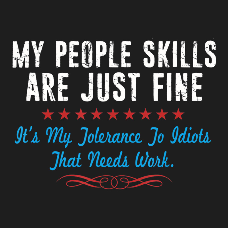 My People Skills Are Fine It's My Idiots Sarcasm N Classic T-shirt | Artistshot