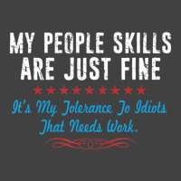 My People Skills Are Fine It's My Idiots Sarcasm N Vintage T-shirt | Artistshot