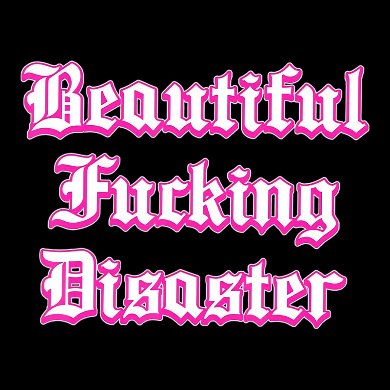 Woman Beautiful Fucking Disaster  T Shirt Zipper Hoodie by yucalsye | Artistshot