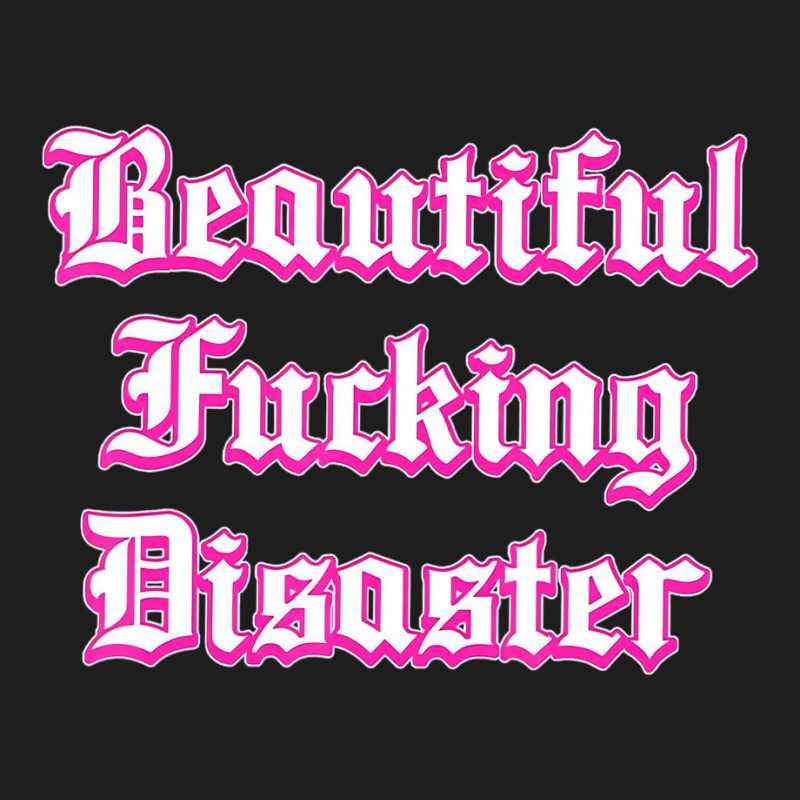 Woman Beautiful Fucking Disaster  T Shirt Classic T-shirt by yucalsye | Artistshot